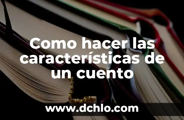 Significado y Características de un Documento de Word 4 Como hacer las características de un cuento