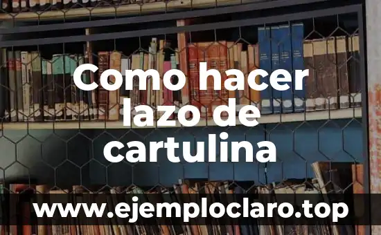 Como hacer lazo de cartulina