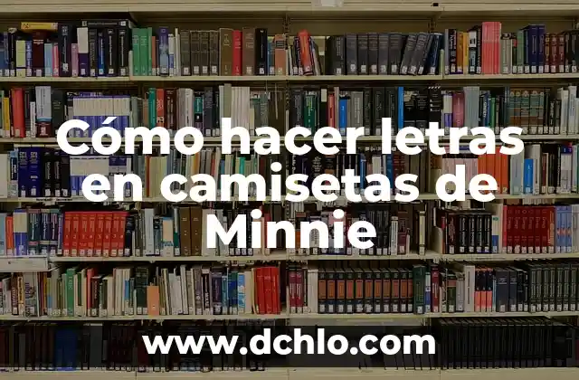 Cómo hacer una tesis de un ensayo literario 6 Cómo hacer letras en camisetas de Minnie