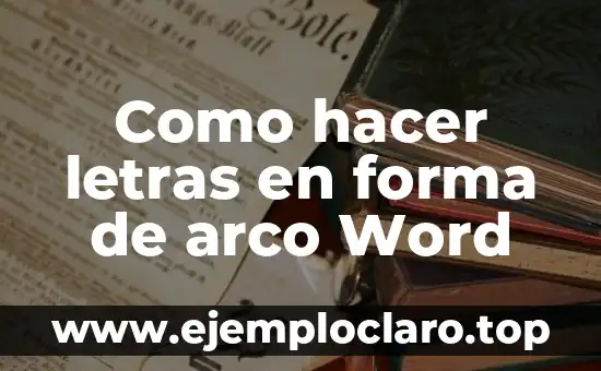 Cómo hacer más de una tabla de contenido en Word 6 Como hacer letras en forma de arco Word