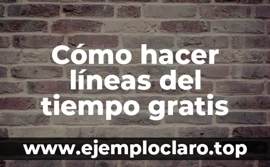 Cómo hacer líneas del tiempo gratis