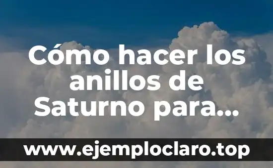 Cómo hacer los anillos de Saturno para una maqueta