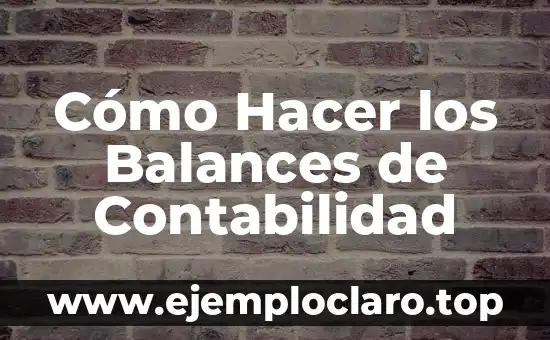 ¿Qué es la devolución de ventas en contabilidad? 5 Cómo Hacer los Balances de Contabilidad