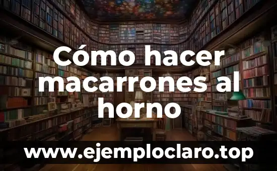 Cómo hacer macarrones al horno