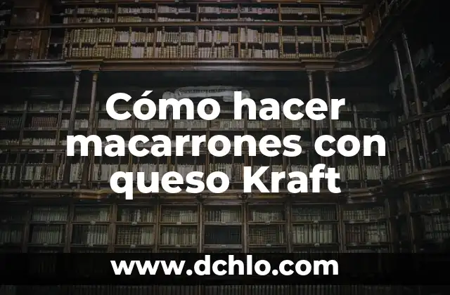 Cómo hacer macarrones al horno 3 Cómo hacer macarrones con queso Kraft