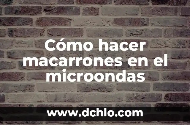 Cómo hacer macarrones al horno 4 Cómo hacer macarrones en el microondas
