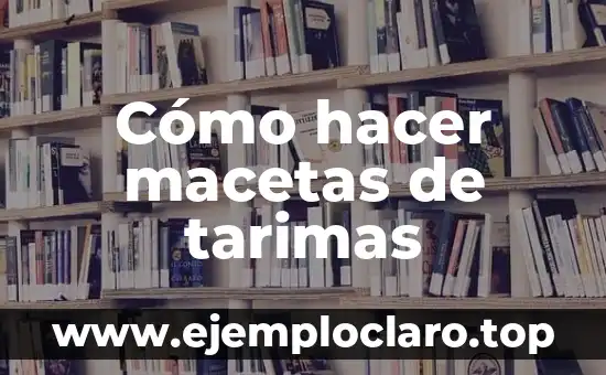 Cómo hacer macetas de tarimas