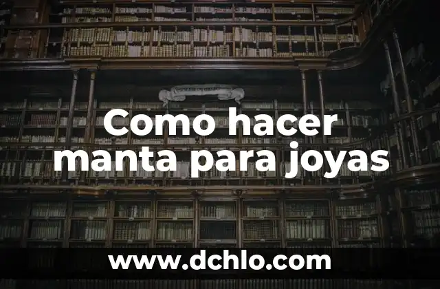 Significado de Soñar con Joyas de Oro 3 Como hacer manta para joyas