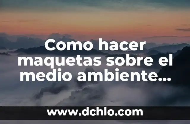 Significado del Logotipo de la Secretaría de Medio Ambiente y Energía de México 3 Como hacer maquetas sobre el medio ambiente de secundaria