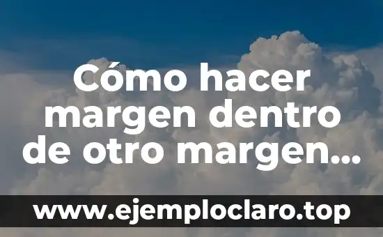 Cómo hacer más de una tabla de contenido en Word 5 Cómo hacer margen dentro de otro margen en Word