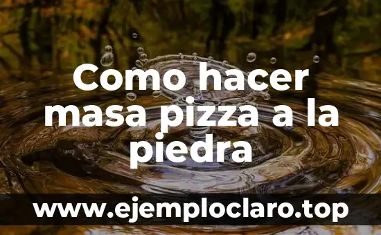 Como hacer masa pizza a la piedra