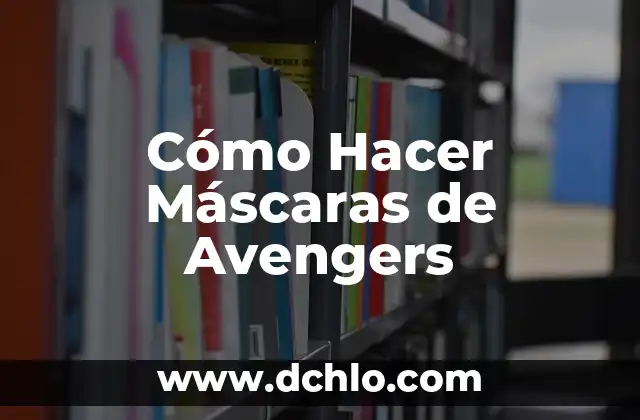 Mascaras Mayas de Madera: Un Legado Cultural Profundo 4 Cómo Hacer Máscaras de Avengers
