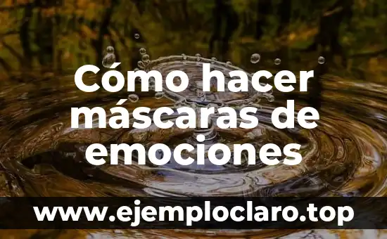 Cómo hacer máscaras de emociones