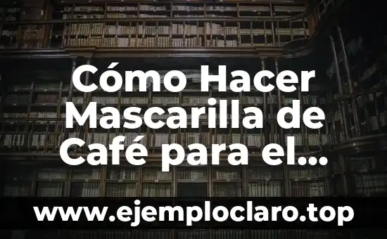 Cómo Hacer Mascarilla de Café para el Pelo