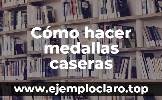 Cómo hacer medallas caseras