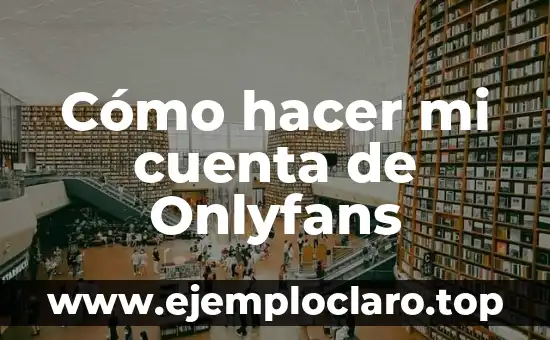 Cómo hacer mi cuenta de Onlyfans