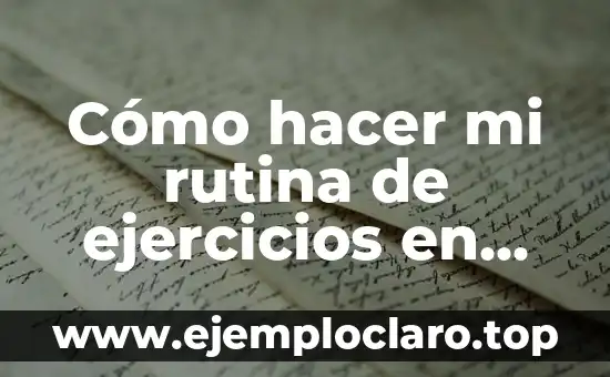 C贸mo hacer que se decida a ser mi novio 7 C贸mo hacer mi rutina de ejercicios en casa