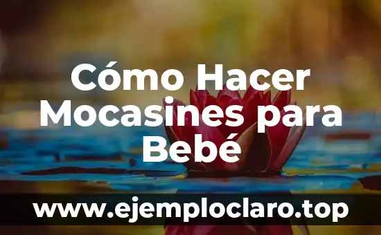 Cómo Hacer Mocasines para Bebé