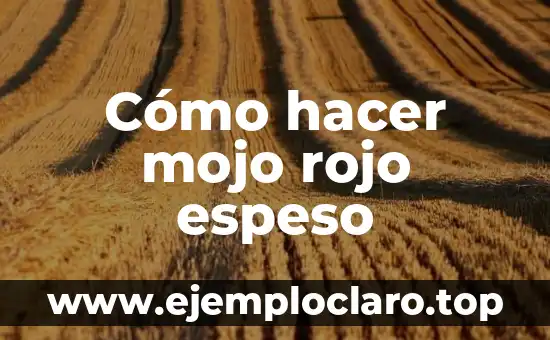 Cómo hacer mojo rojo espeso