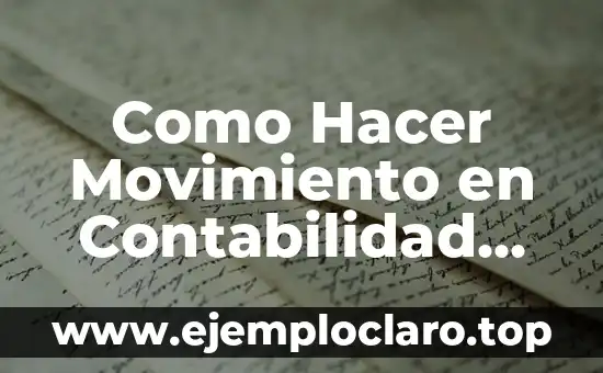 ¿Qué es la devolución de ventas en contabilidad? 7 Como Hacer Movimiento en Contabilidad Debe Haber