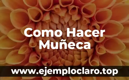Como Hacer Muñeca