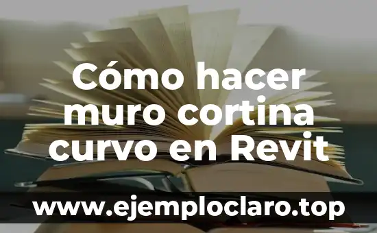Cómo hacer huecos en muros en Revit 3 Cómo hacer muro cortina curvo en Revit
