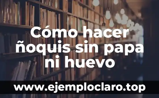 Cómo hacer galletas de vainilla sin mantequilla y sin huevo 5 Cómo hacer ñoquis sin papa ni huevo