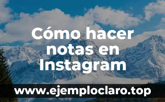 Cómo hacer notas en Instagram