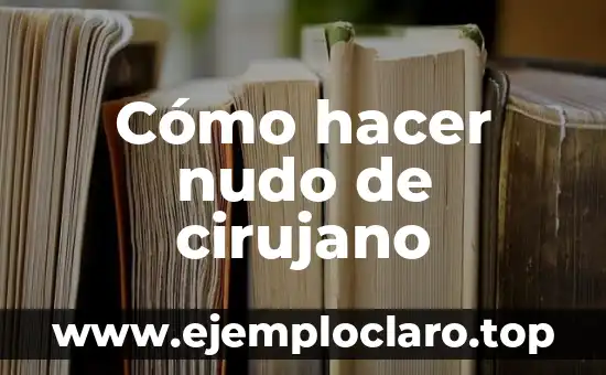 El Misterio del Nudo de la Muerte 3 Cómo hacer nudo de cirujano