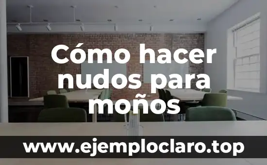 Cómo hacer nudos para moños