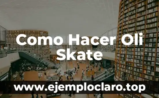 Como Hacer Oli Skate