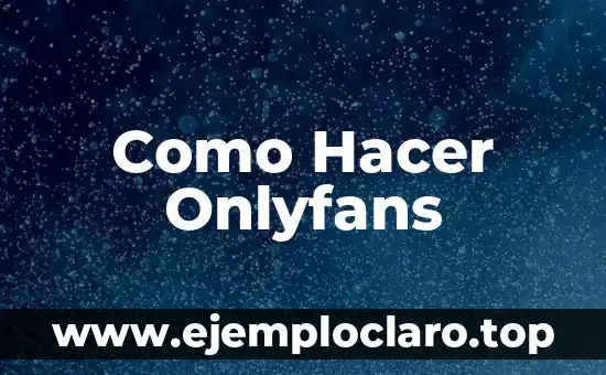 Como Hacer Onlyfans