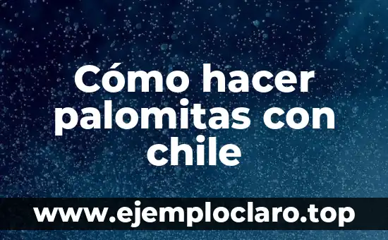 Cómo hacer palomitas con chile