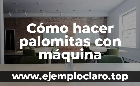 Cómo hacer palomitas con máquina