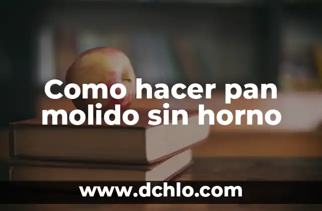 Significado Día de Muertos Pan: Un Símbolo de Tradición y Vida 3 Como hacer pan molido sin horno