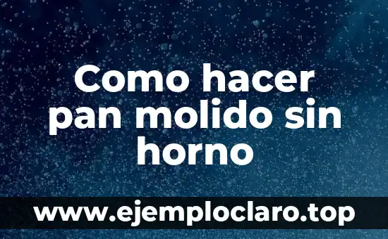 Como hacer pan molido sin horno