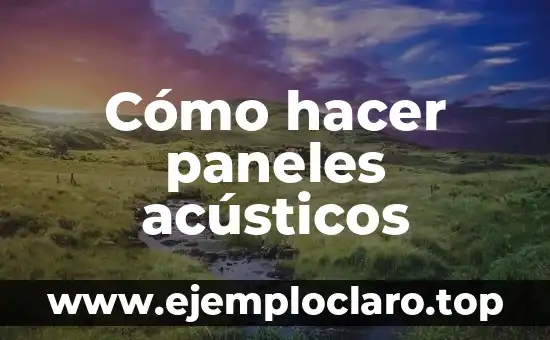 Cómo hacer paneles acústicos