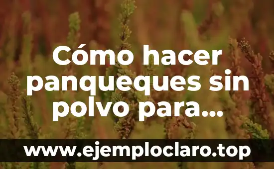 Cómo hacer panqueques sin polvo para hornear