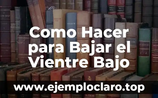 Cómo hacer agua de avena para bajar la leche materna 5 Como Hacer para Bajar el Vientre Bajo