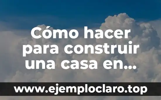 Como hacer el tejado de una casa 5 Cómo hacer para construir una casa en Panamá