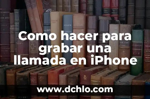 Cómo Grabar un CD de Música en el Ordenador: Guía Paso a Paso 5 Como hacer para grabar una llamada en iPhone