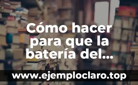 Cómo hacer para que la batería del teléfono dure más