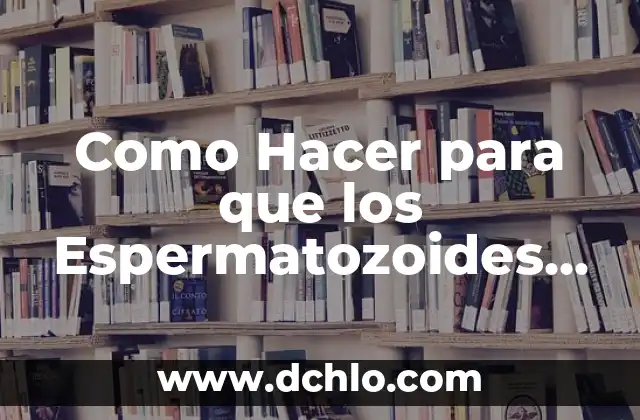 Cómo hacer depilación con hilo paso a paso 7 Como Hacer para que los Espermatozoides Sean Mas Fuertes
