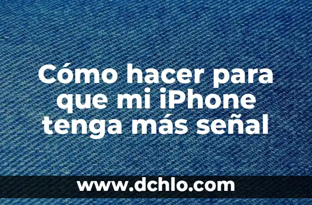 Entendiendo las Áreas sin Señal de Comunicación 4 Cómo hacer para que mi iPhone tenga más señal