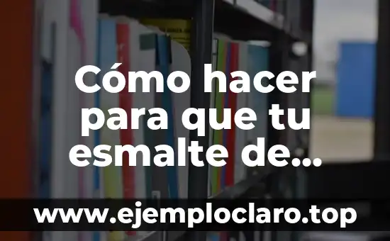 Cómo hacer para que tu esmalte de uñas dure más