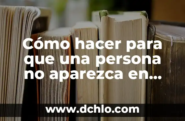Como hacer para que la persona que amo me hable 3 Cómo hacer para que una persona no aparezca en Facebook
