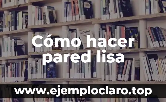 El significado de la desecación de una pared 5 Cómo hacer pared lisa