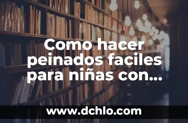 Cómo hacer peinados anime para mujer 5 Como hacer peinados faciles para niñas con cabello corto