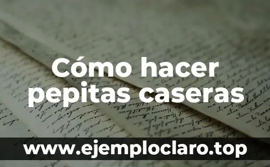 Cómo hacer pepitas caseras