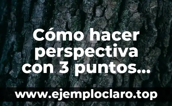 Fuga de ideas: significado en psicología 4 Cómo hacer perspectiva con 3 puntos de fuga